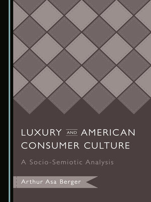 cover image of Luxury and American Consumer Culture: A Socio-Semiotic Analysis